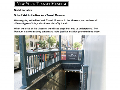 We are going to the New York Transit Museum. In the Museum, we can learn all different types of things about New York City transit. When we arrive at the Museum, we will see steps that lead us underground. The Museum is an old subway station and looks just like a station you would see today!